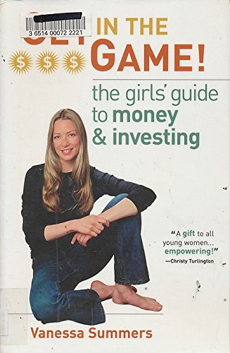 Get in the Game: The Girl's Guide to Money and Investing Business, Finance & Career