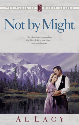 Not by Might (Angel of Mercy , Vol 8) Historical Fiction
