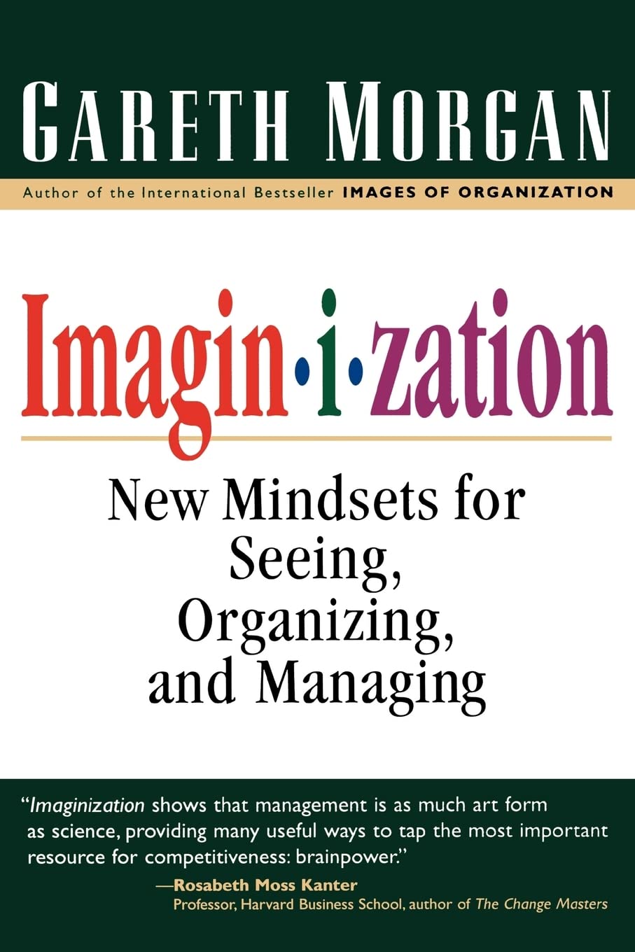 Imagin-I-Zation: New Mindsets for Seeing, Organizing and Managing book