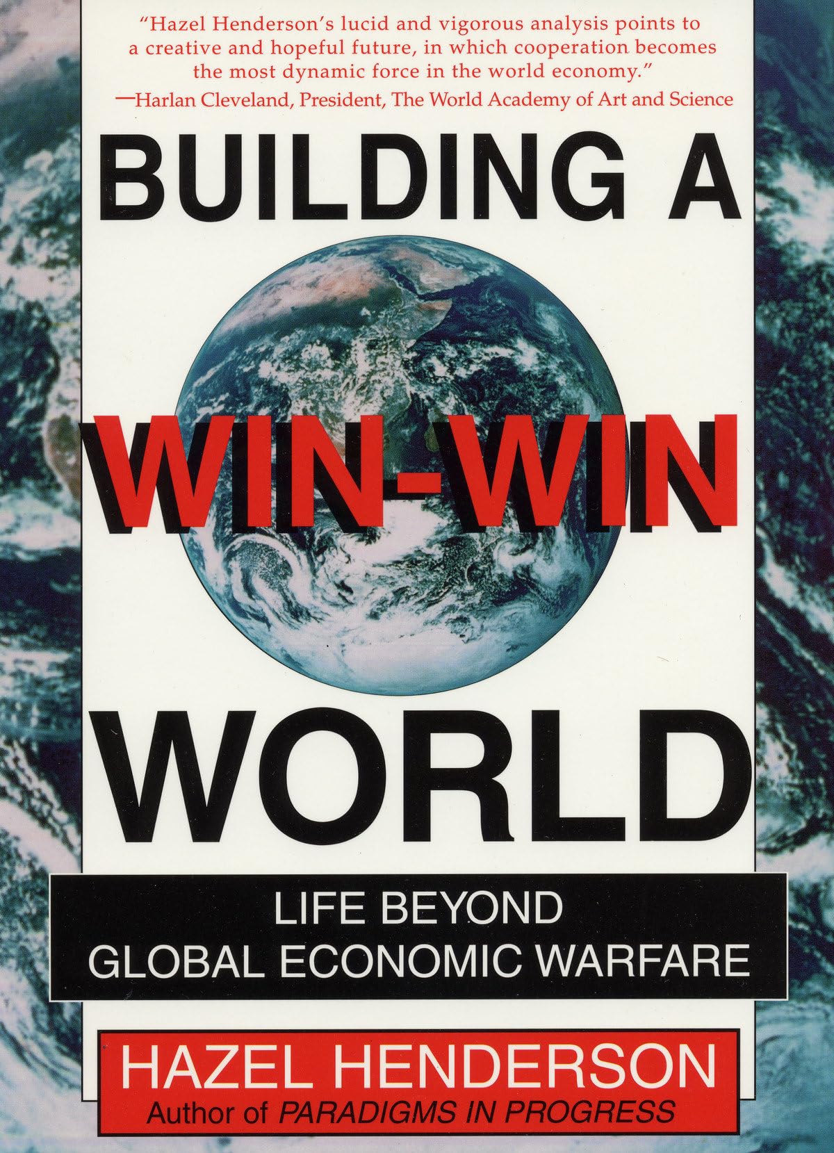 Building a Win-Win World: Life Beyond Global Economic Warfare Business, Finance & Career