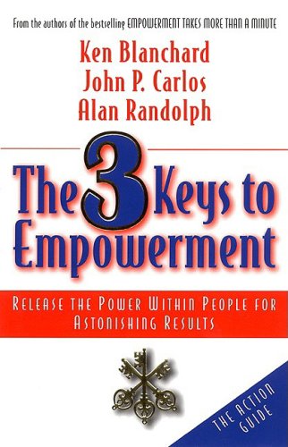 The 3 Keys to Empowerment: Release the Power Within People for Astonishing Results book