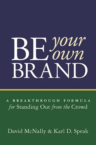 Be Your Own Brand: A Breakthrough Formula for Standing Out from the Crowd Business, Finance & Career