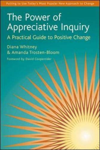 The Power of Appreciative Inquiry: A Practical Guide to Positive Change Business, Finance & Career