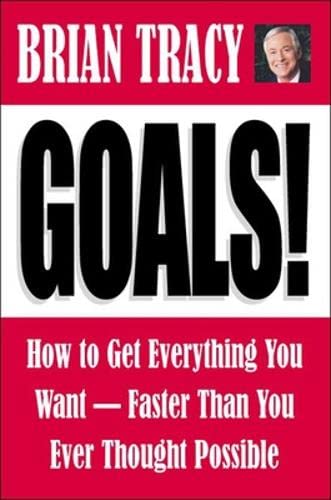 Goals: How to Get Everything You Want-Faster Than You Ever Thought Possible Business, Finance & Career