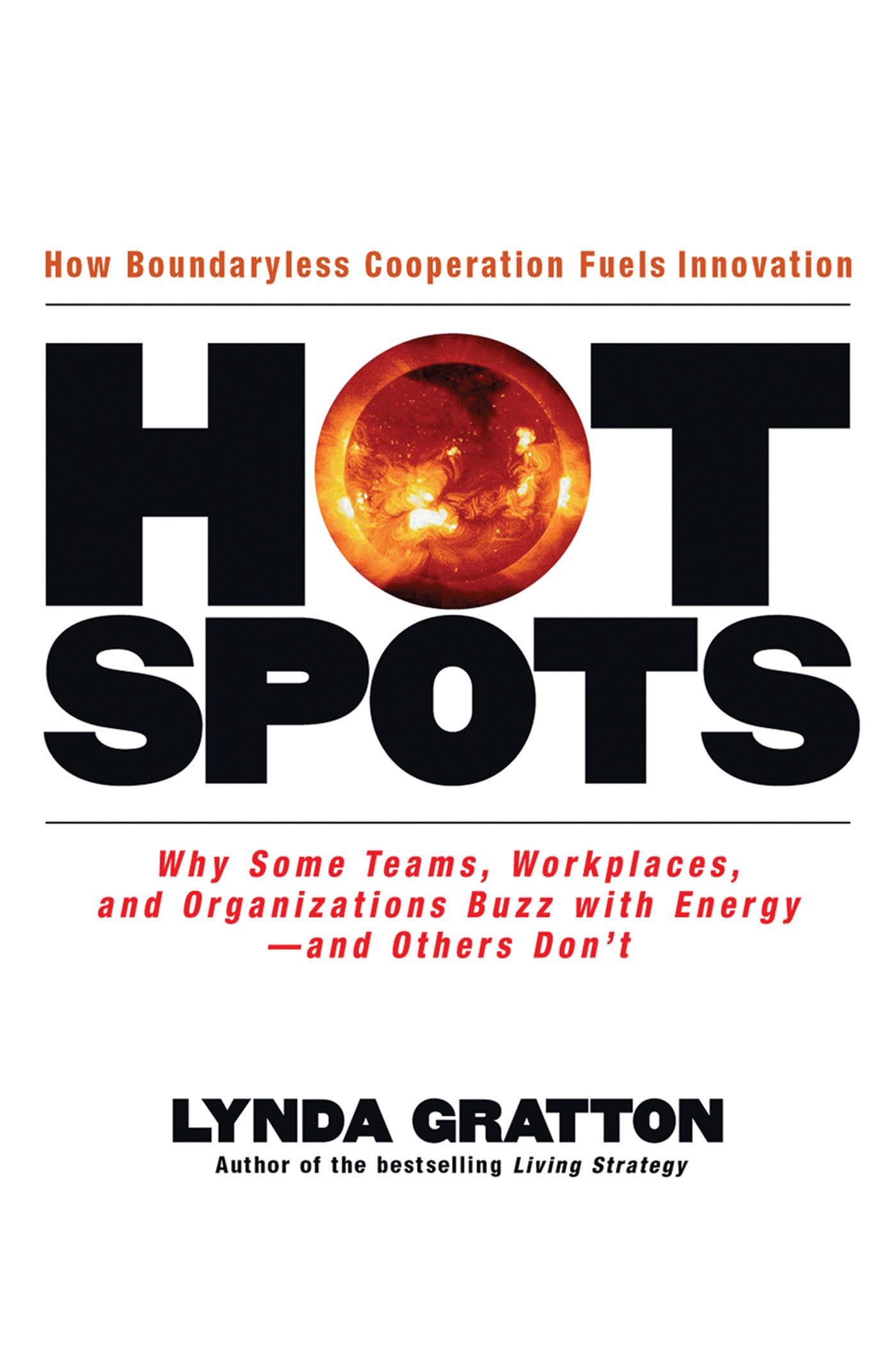 Hot Spots: Why Some Teams, Workplaces, And Organizations Buzz With Energy - And Others Don't book