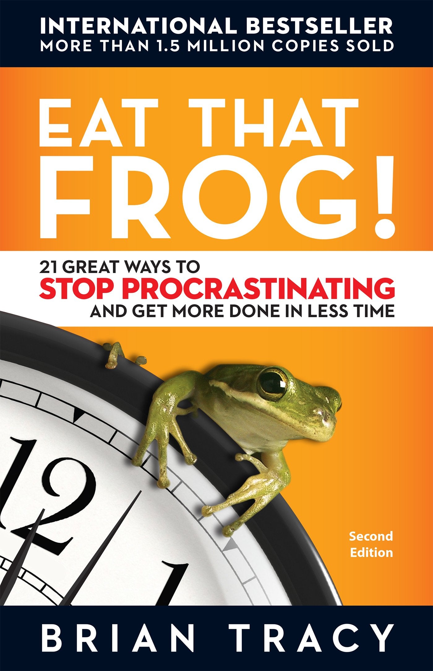 Eat That Frog! 21 Great Ways to Stop Procrastinating and Get More Done in Less Time Business, Finance & Career