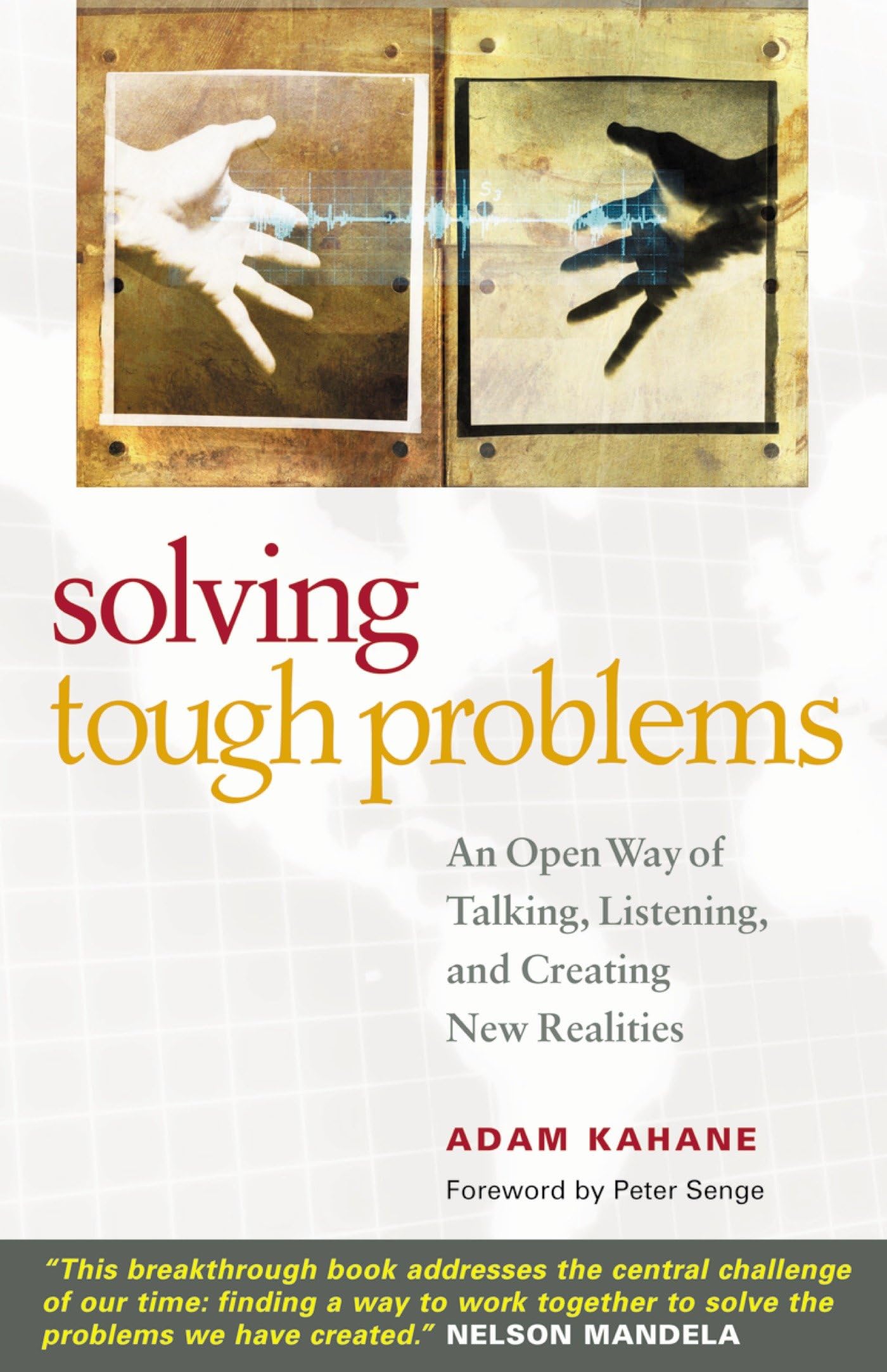 Solving Tough Problems: An Open Way of Talking, Listening, and Creating New Realities Law