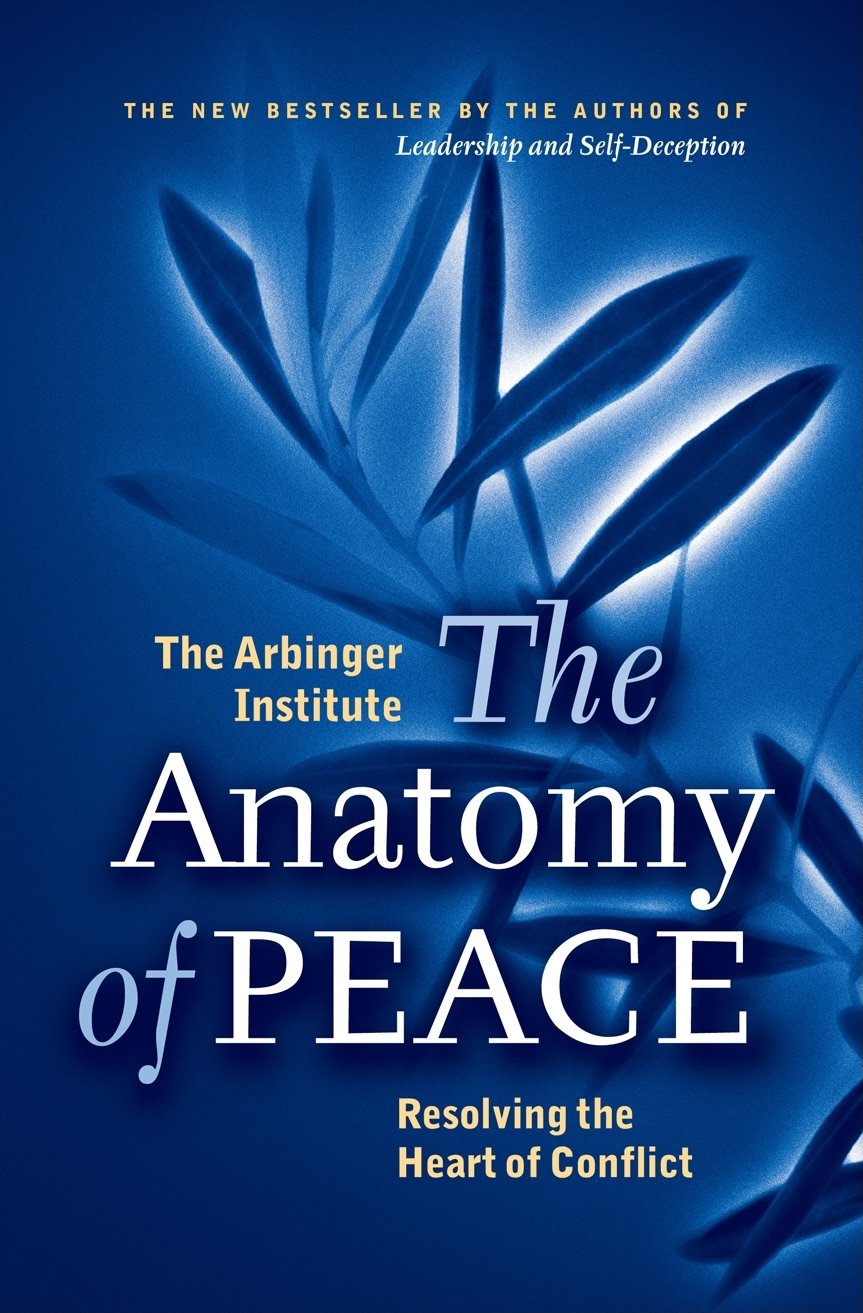 The Anatomy of Peace: Resolving the Heart of Conflict Business, Finance & Career