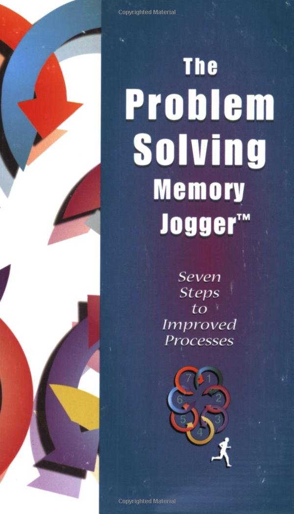 The Problem Solving Memory Jogger: Seven Steps to Improved Processes Business, Finance & Career