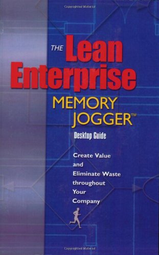 The Lean Enterprise Memory Jogger: Create Value and Eliminate Waste Throughout Your Company Business, Finance & Career
