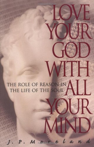 Love Your God With All Your Mind: The Role of Reason in the Life of the Soul Religion & Esotericism