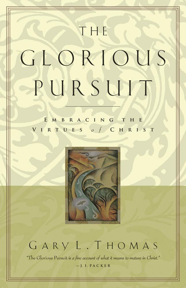 The Glorious Pursuit: Embracing the Virtues of Christ book