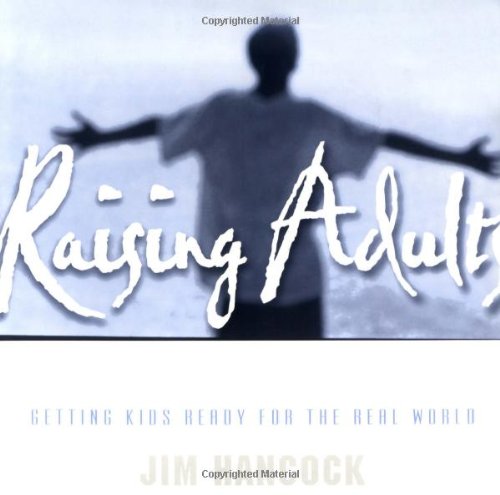 Raising Adults: Getting Kids Ready for the Real World Parents & Children