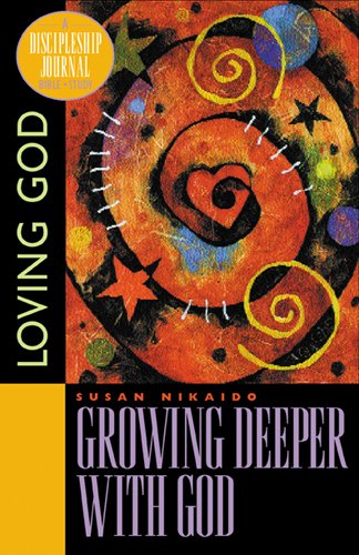 Growing Deeper With God: Loving God (A Discipleship Journal Bible Study on Loving God) Religion & Esotericism