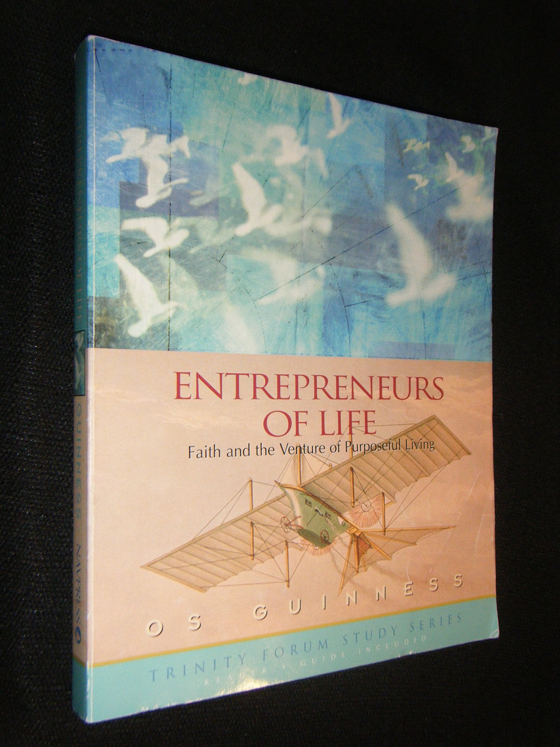 Entrepreneurs of Life: Faith and the Venture of Purposeful Living (The Trinity Forum Study Series) Religion & Esotericism