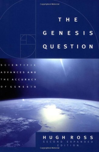 The Genesis Question: Scientific Advances and the Accuracy of Genesis Philosophy