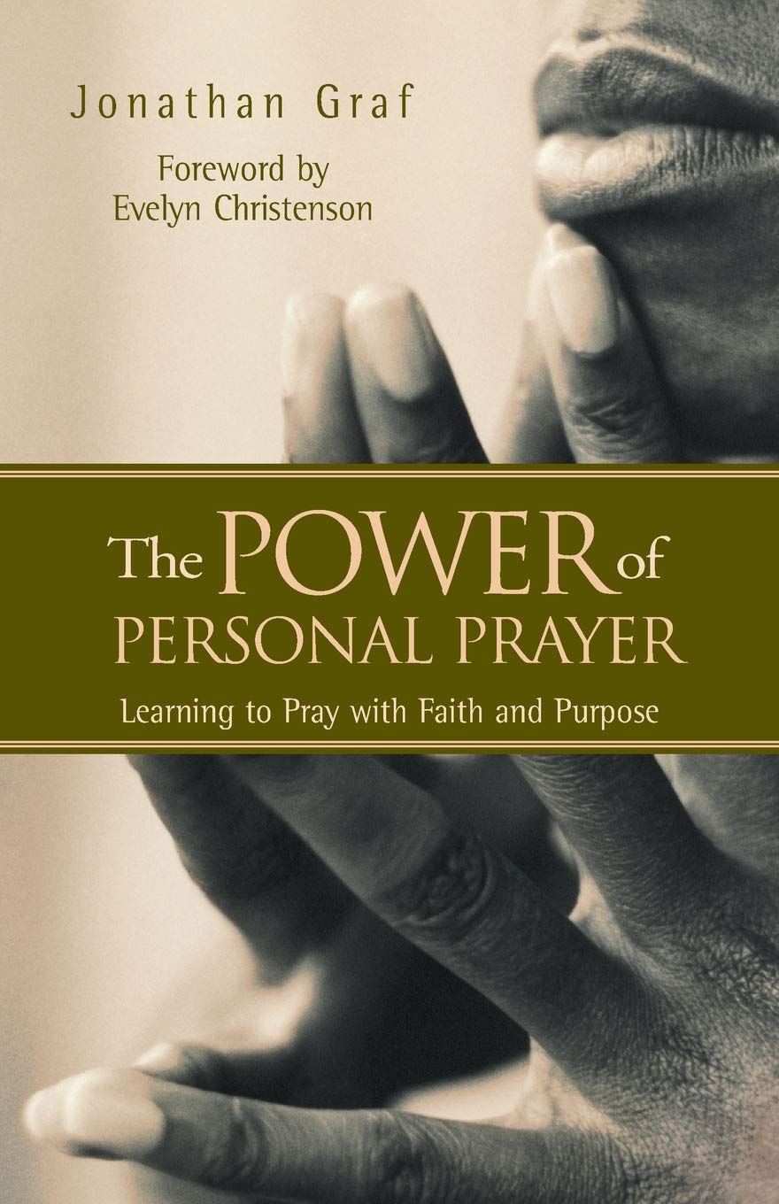 The Power of Personal Prayer: Learning to Pray With Faith and Purpose book