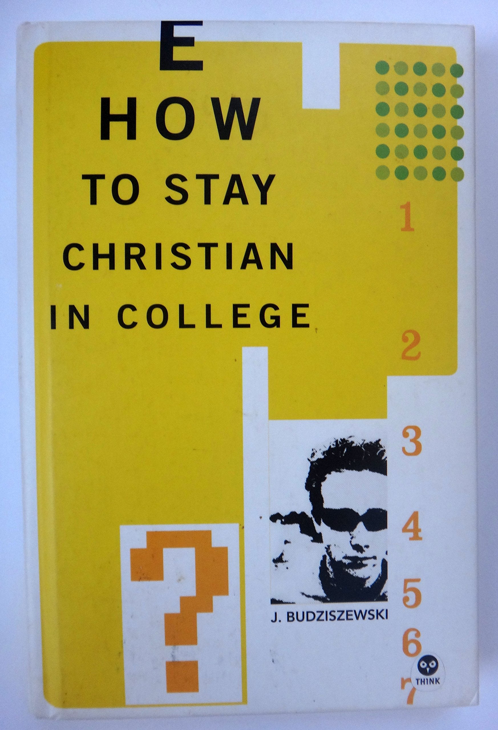 HOW TO STAY CHRISTIAN IN COLLEGE book