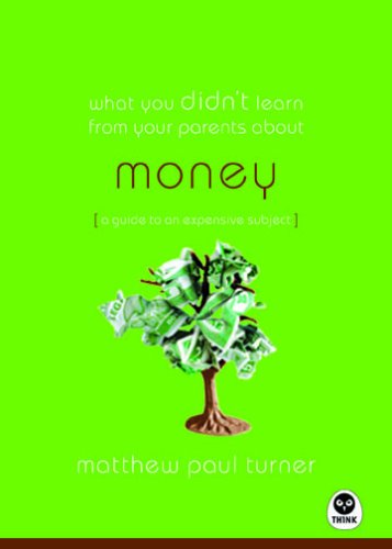 What You Didn't Learn from Your Parents About: Money: A Guide to a Pricey Subject book