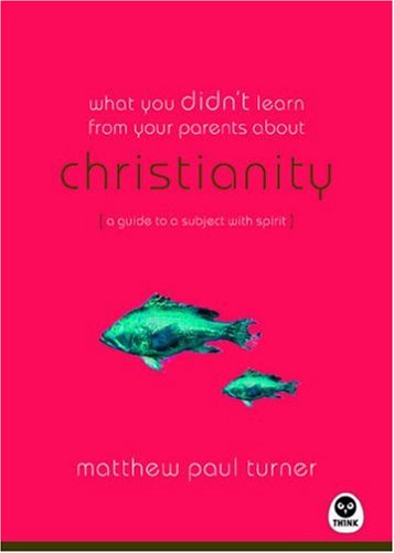 What You Didn't Learn from Your Parents About Christianity: A Guide to a Spirited Subject Religion & Esotericism