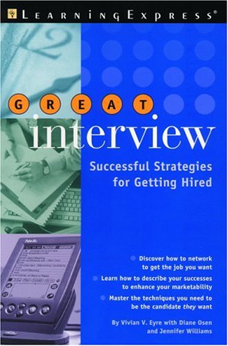 Great Interview: Successful Strategies for Getting Hired Business, Finance & Career