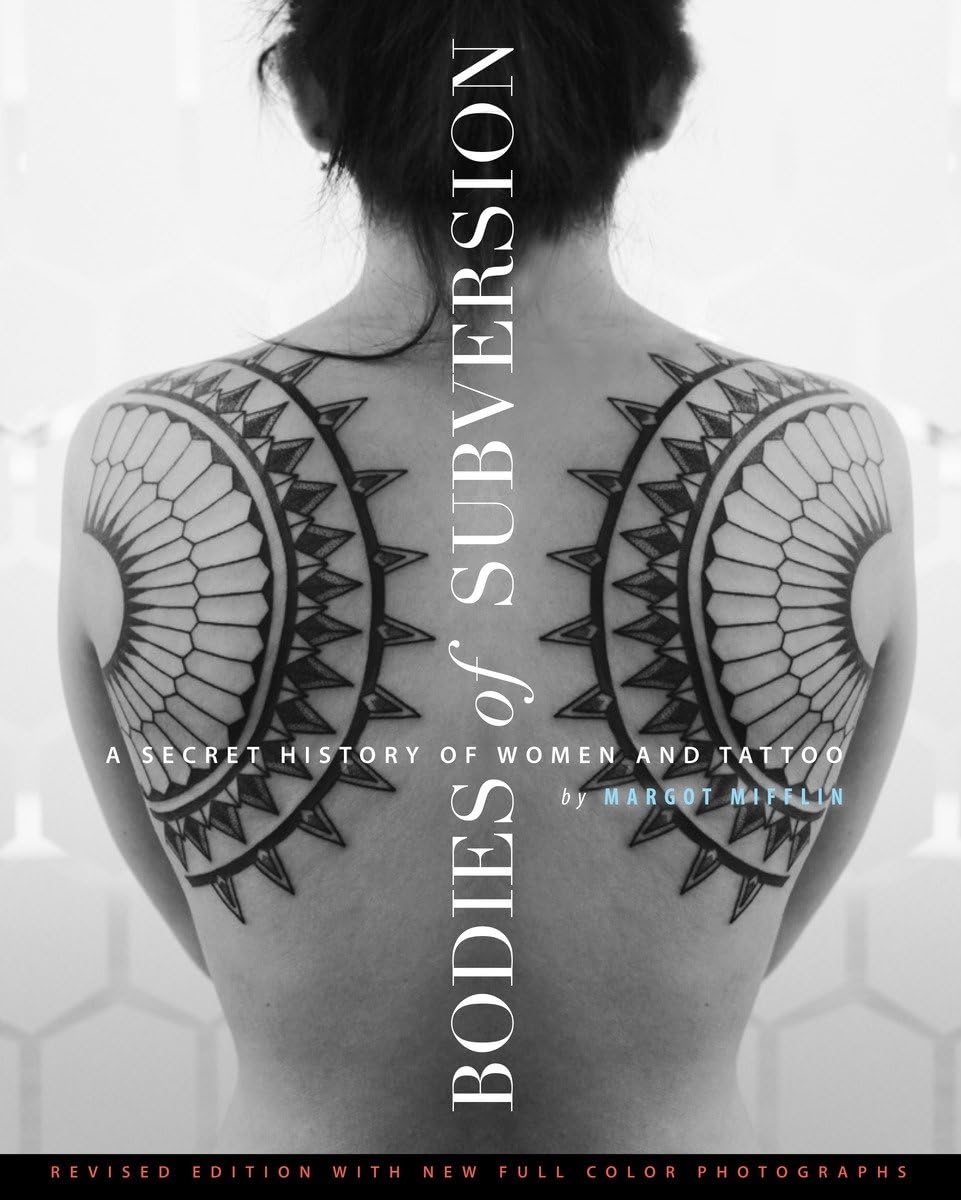 Bodies of Subversion: A Secret History of Women and Tattoo, Third Edition Social Sciences