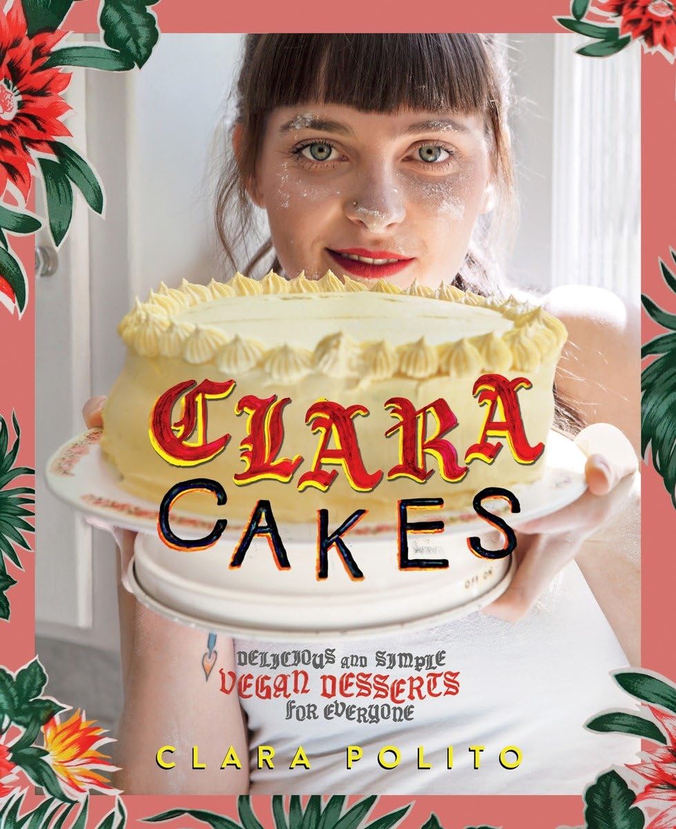 Clara Cakes: Delicious and Simple Vegan Desserts for Everyone! Photography