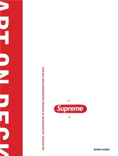 Art on Deck An Exploration of Supreme Skateboards from 1994 to 2018 book