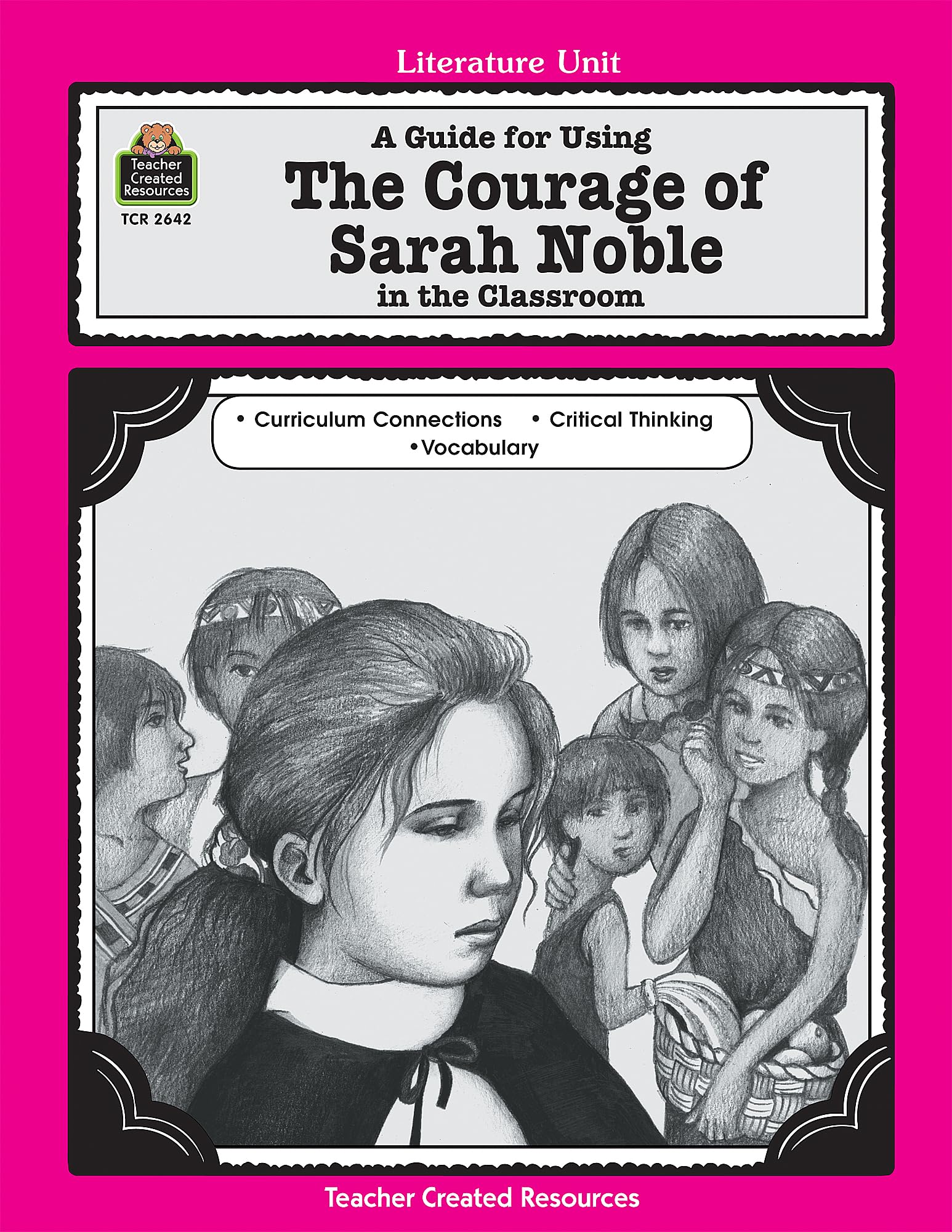 A Guide for Using The Courage of Sarah Noble in the Classroom: A Guide for Using in the Classroom (Literature Units) Books