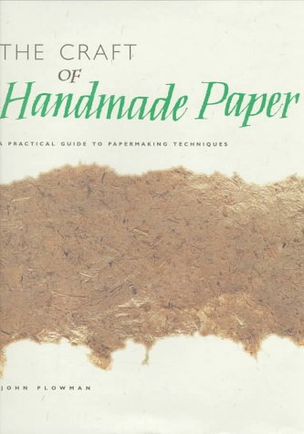 The Craft of Handmade Paper: A Practical Guide to Papermaking Techniques Hobbies & Crafts