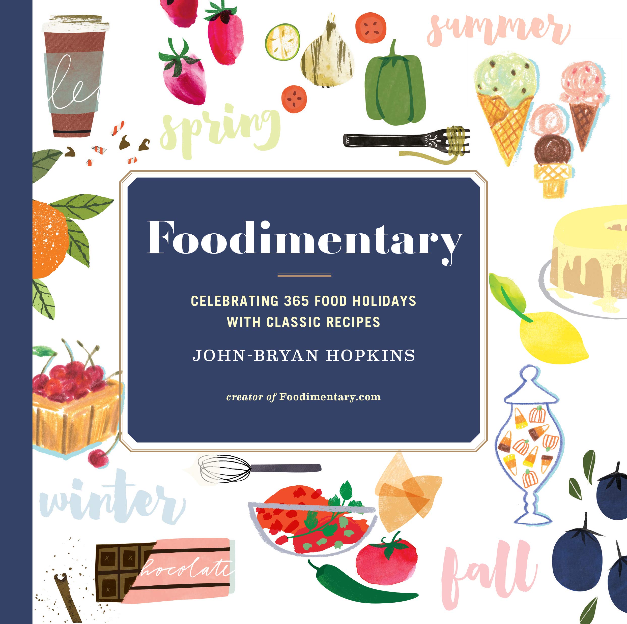 Foodimentary: Celebrating 365 Food Holidays with Classic Recipes Leisure, Home & Garden