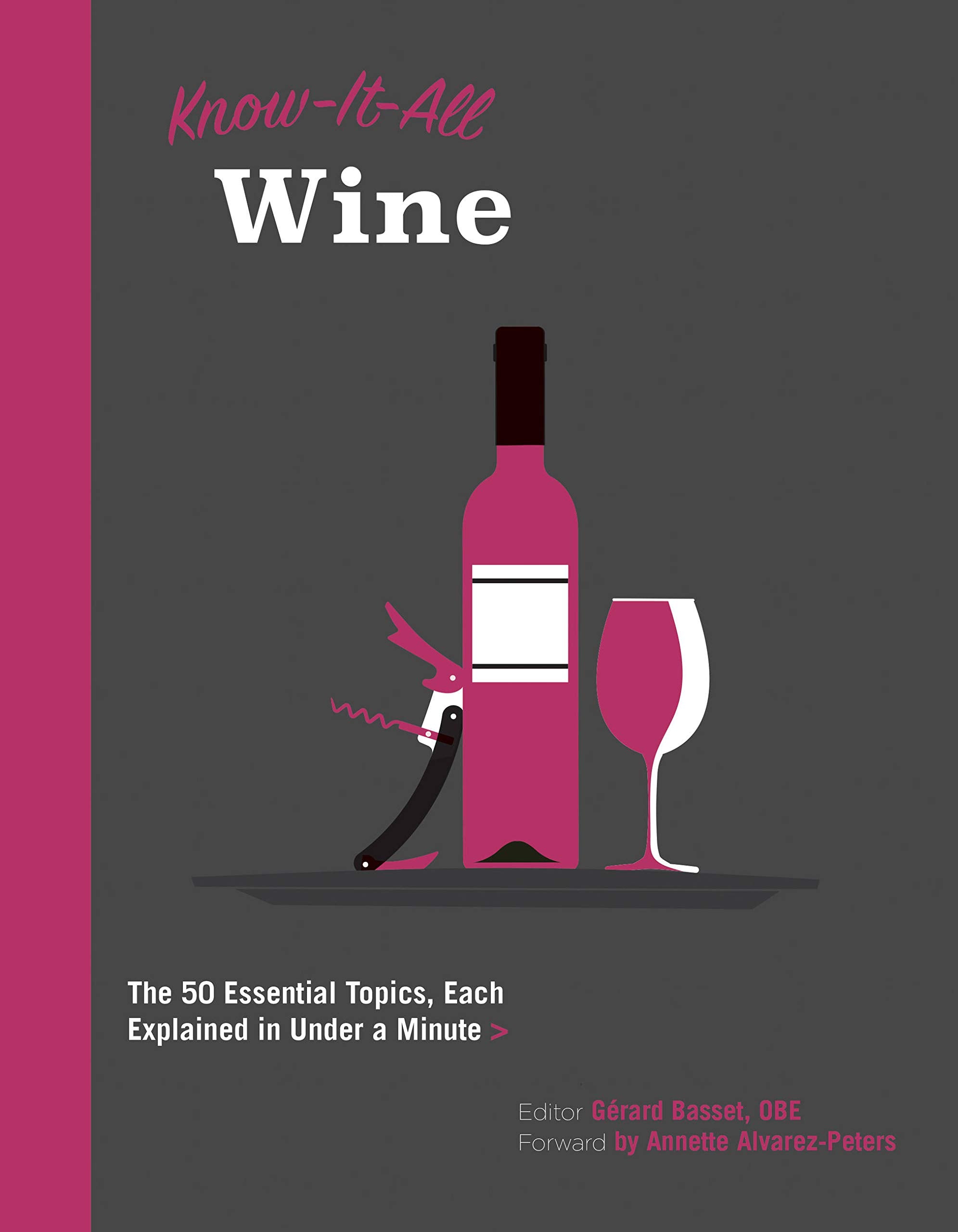 Know-It-All Wine: The 50 Essential Topics, Each Explained in Under a Minute Cooking & Enjoying