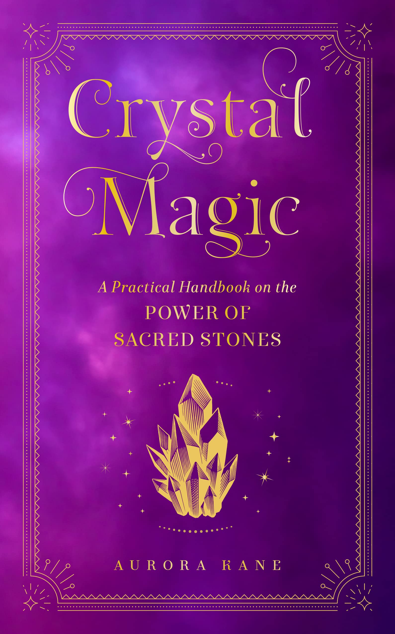 Crystal Magic: A Practical Handbook on the Power of Sacred Stones book