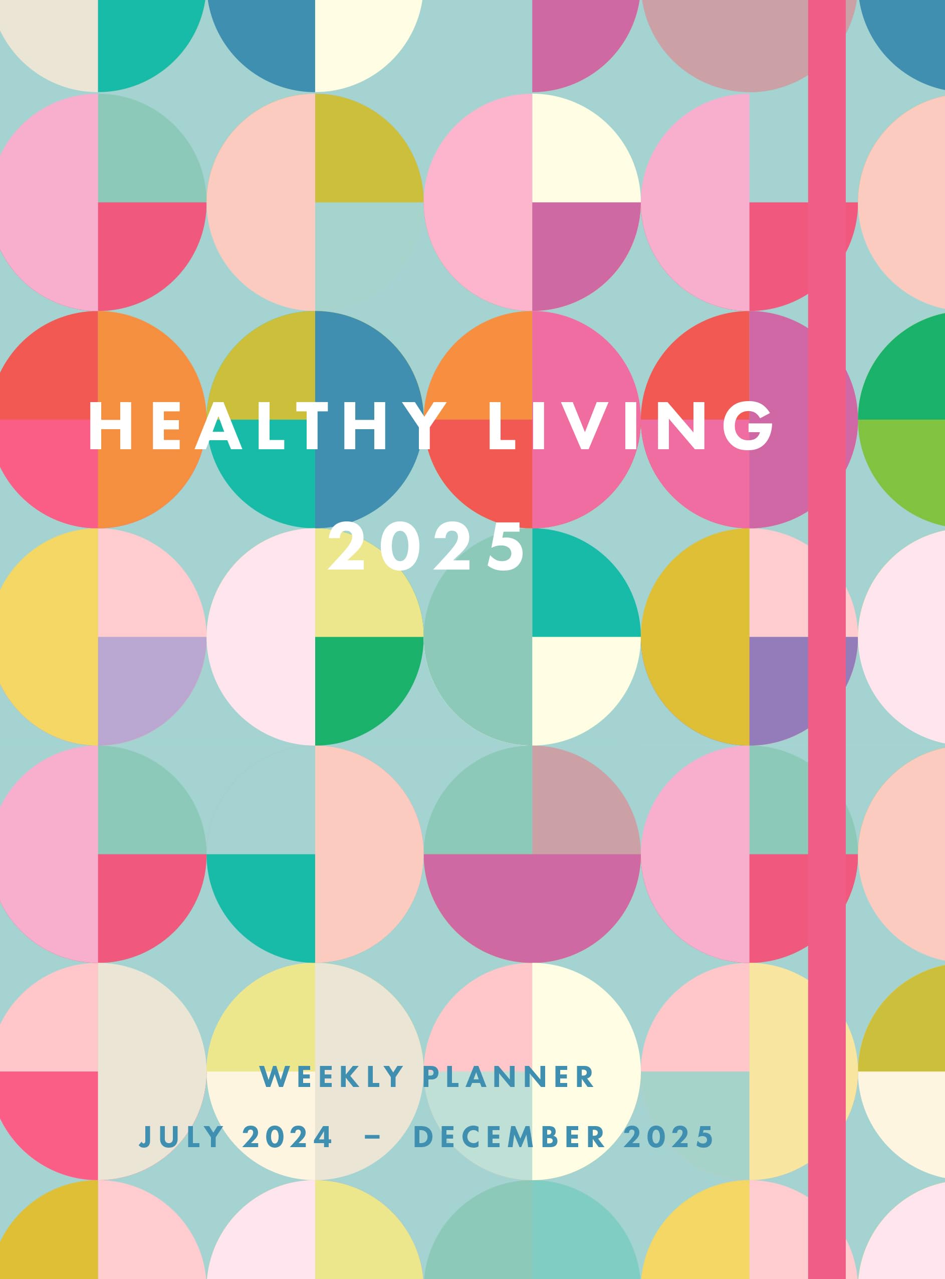 Healthy Living 2025 Weekly Planner: July 2024 - December 2025 Lifestyle