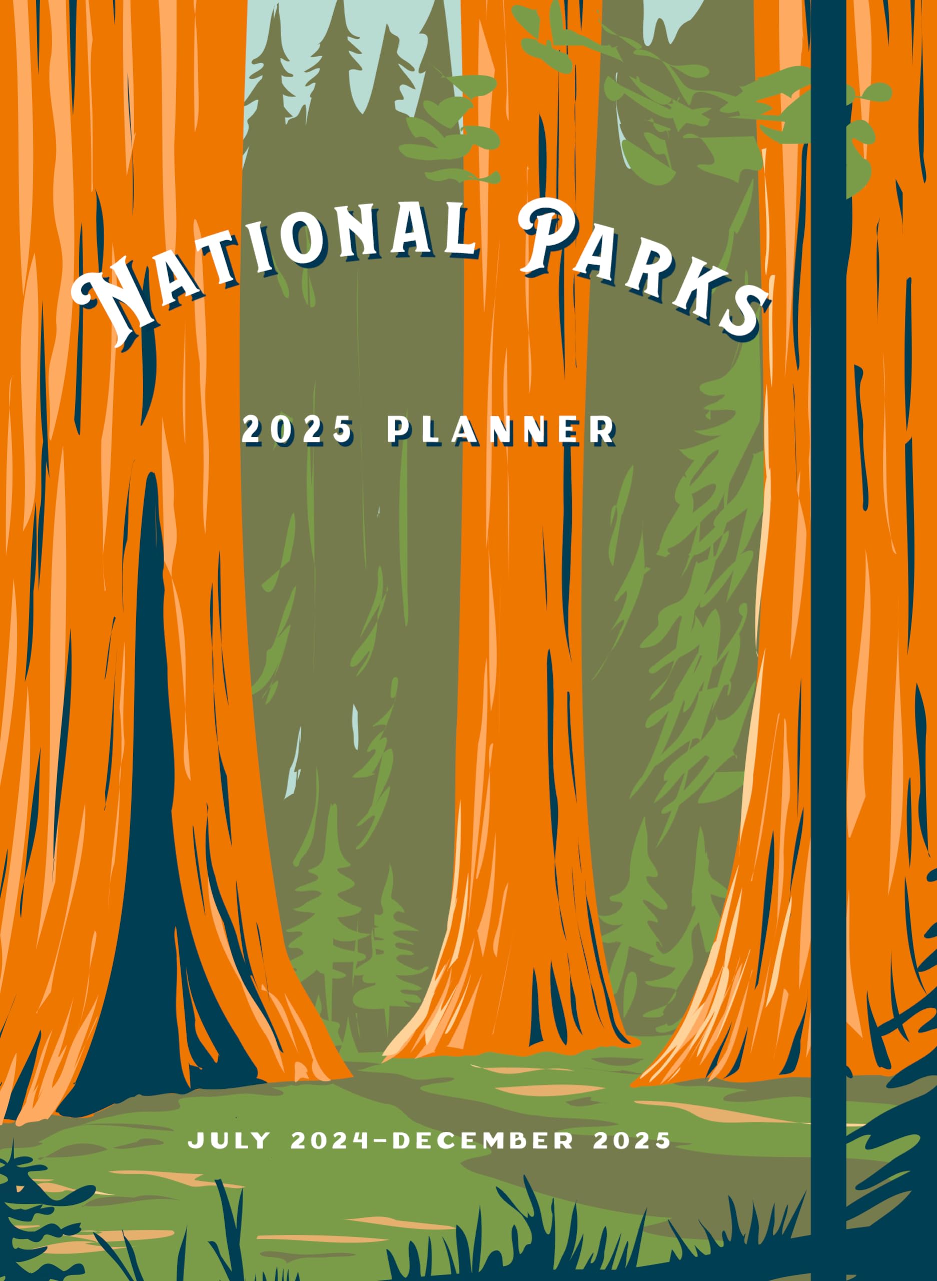 National Parks 2025 Weekly Planner: July 2024 - December 2025 Calendars