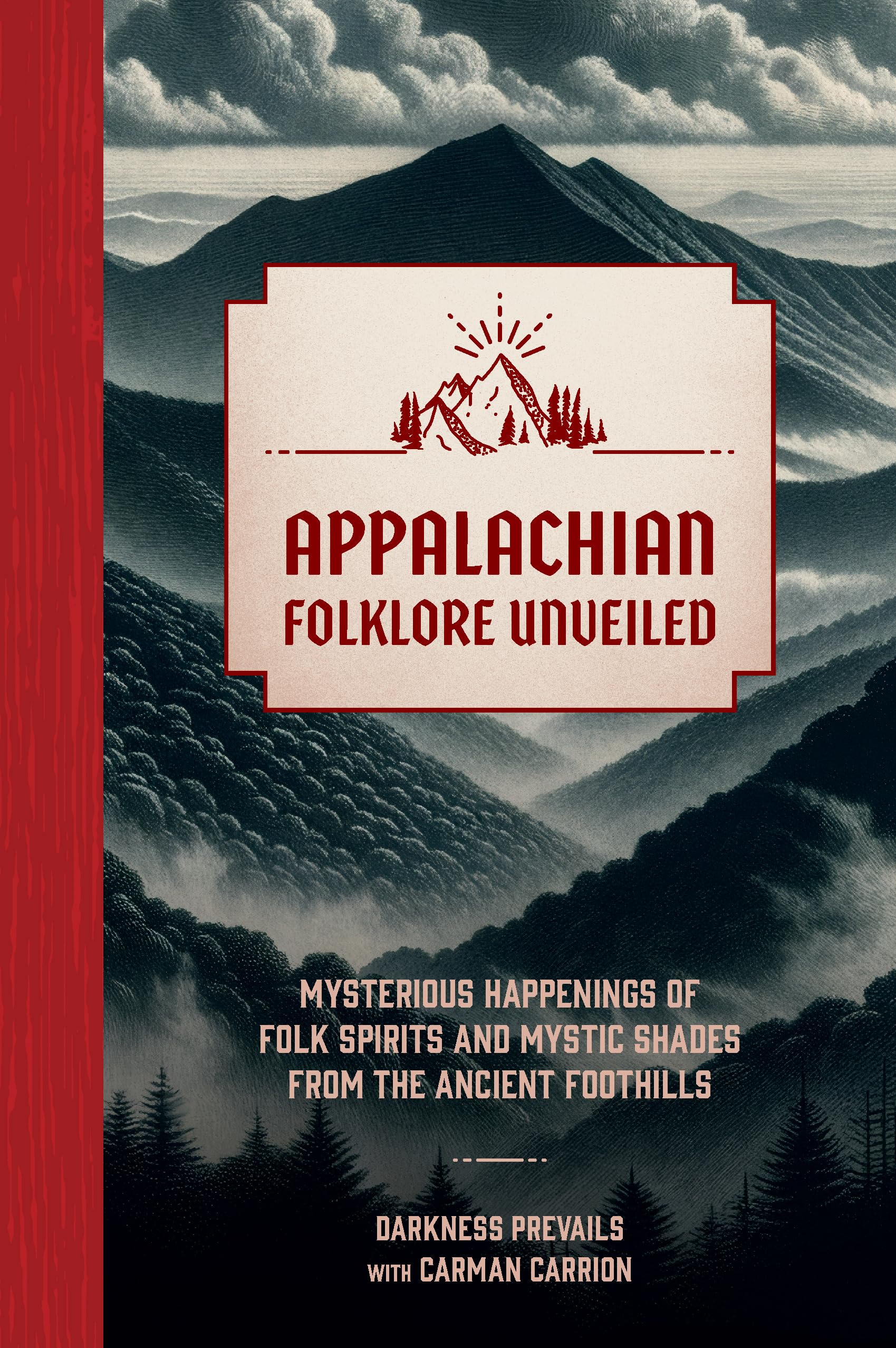 Appalachian Folklore Unveiled: Mysterious Happenings of Folk Spirits and Mystic Shades from the Ancient Foothills Books