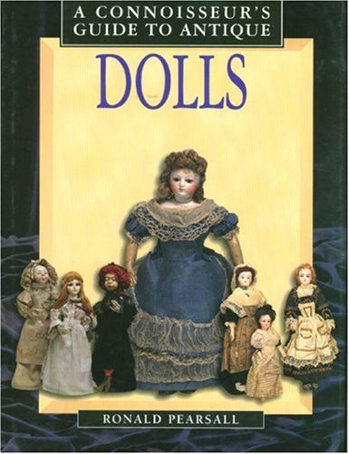Antique Dolls (A Connoisseur's Guide to) Hobbies & Crafts