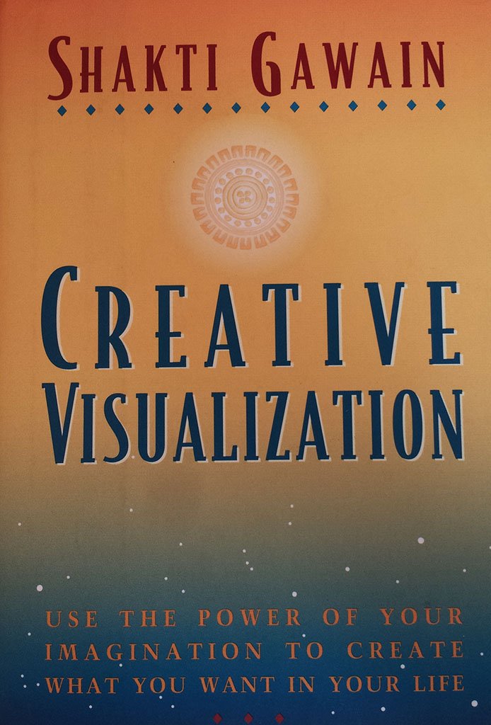 Creative Visualization: Use the Power of Your Imagination to Create What You Want in Your Life Medicine