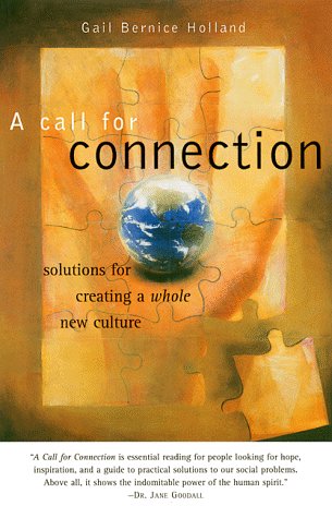 A Call for Connection: Solutions for Creating a Whole New Culture: Solutions for Creating a More Compassionate World Philosophy
