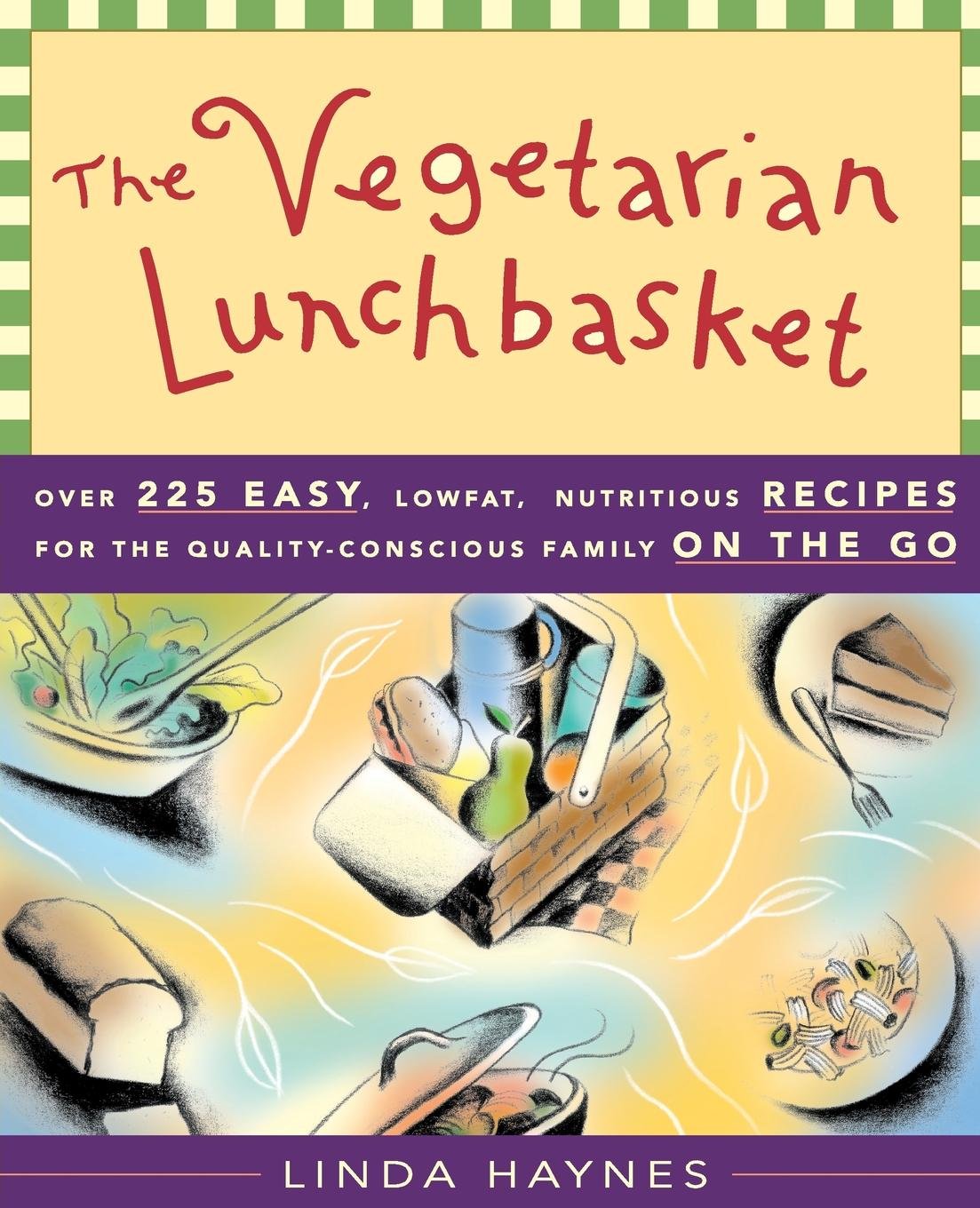 The Vegetarian Lunchbasket: Over 225 Easy, Low-Fat, Nutritious Recipes for the Quality-Conscious Family on the Go book