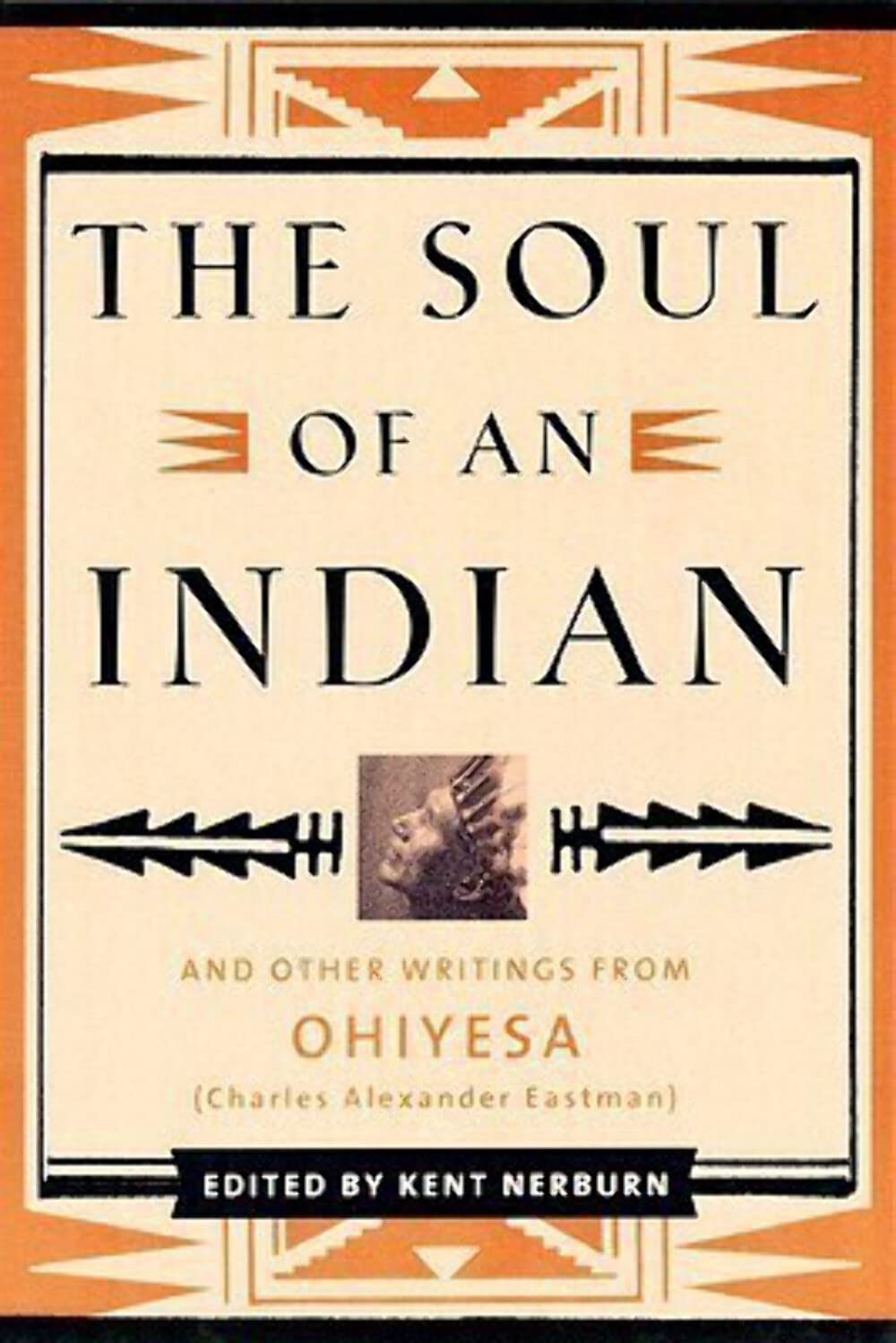 The Soul of an Indian: And Other Writings from Ohiyesa (Charles Alexander Eastman) Books