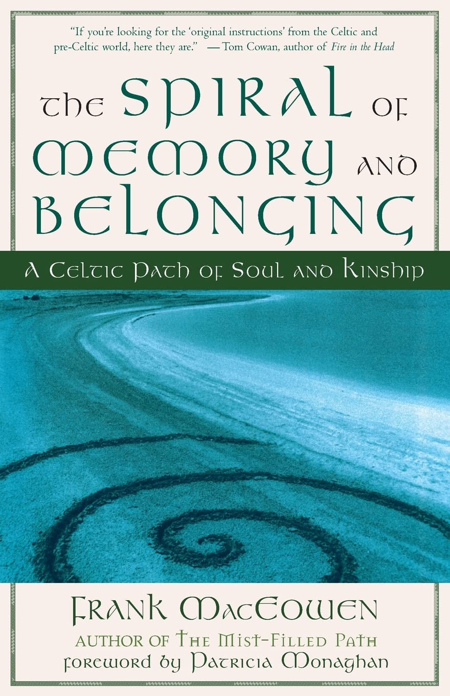 The Spiral of Memory and Belonging: A Celtic Path of Soul and Kinship book