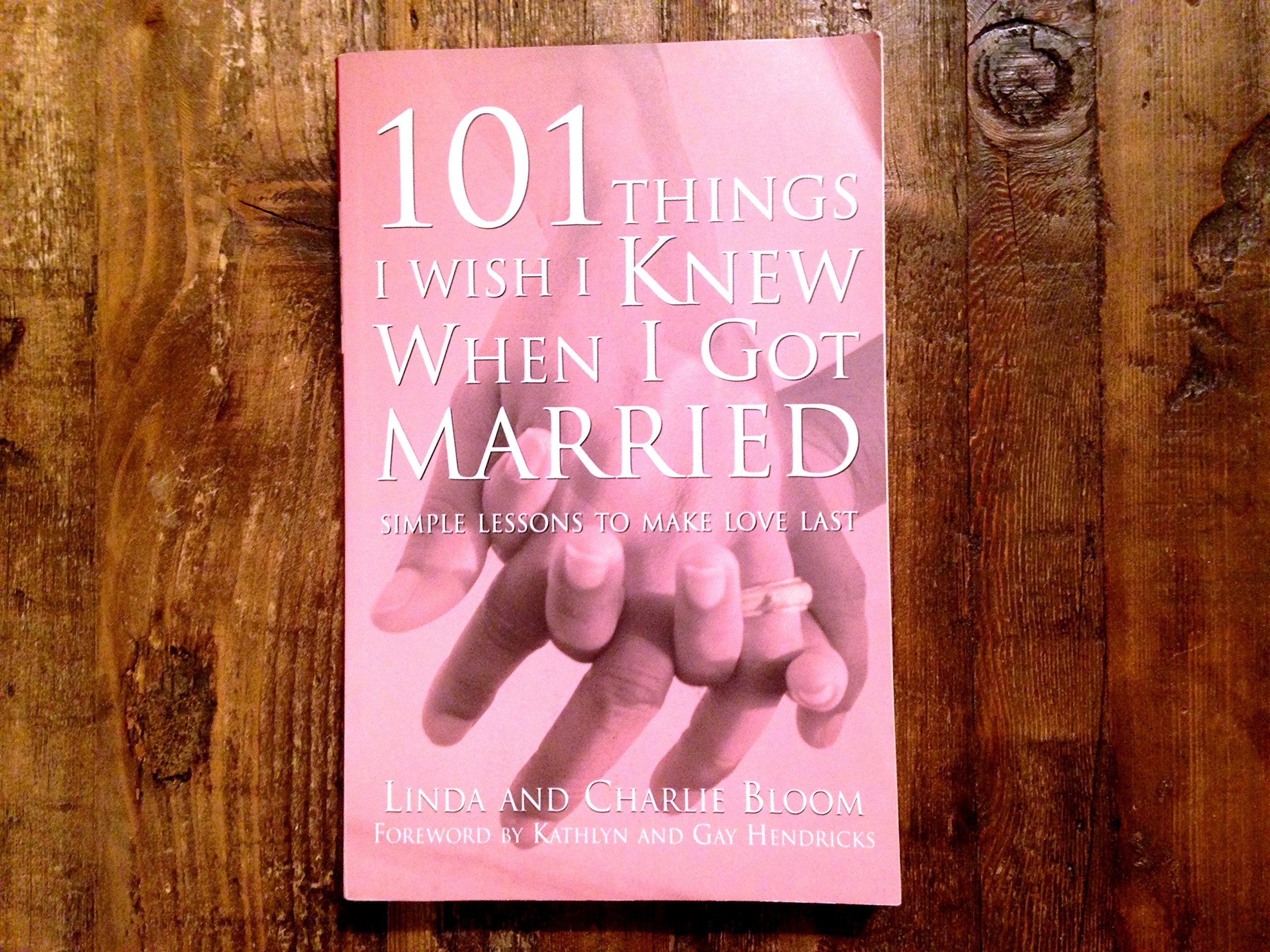 101 Things I Wish I Knew When I Got Married: Simple Lessons to Make Love Last Business, Finance & Career