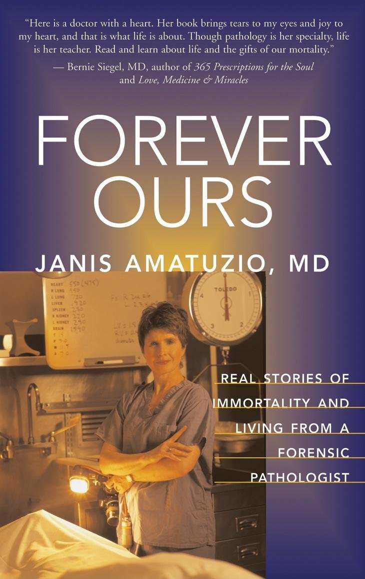 Forever Ours: Real Stories of Immortality and Living From a Forensic Pathologist book