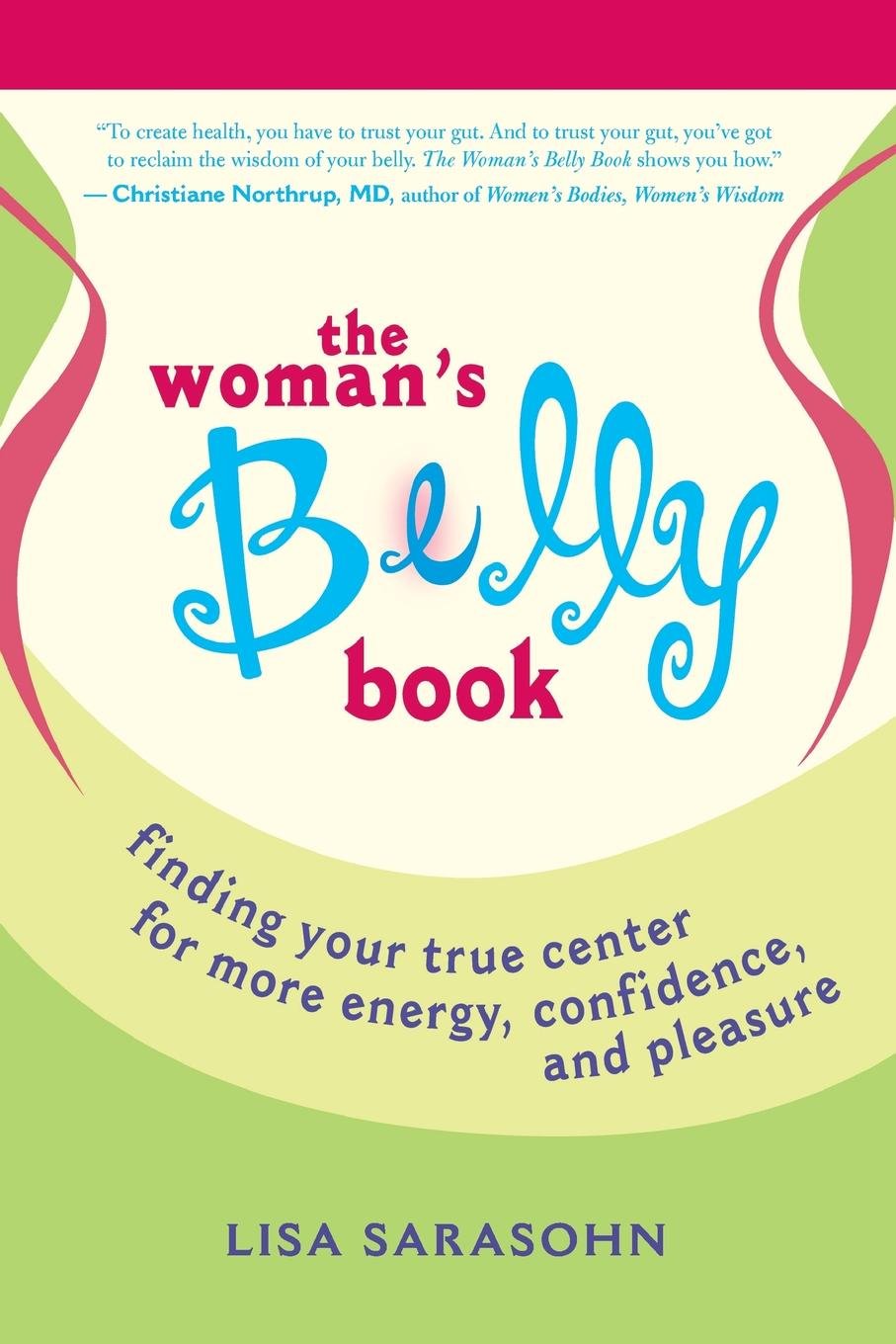 The Woman's Belly Book: Finding Your True Center for More Energy, Confidence, and Pleasure Social Sciences