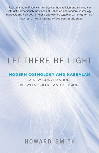 Let There Be Light: Modern Cosmology and Kabbalah: A New Conversation Between Science and Religion Learning & Reference