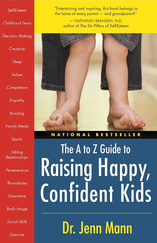 The A to Z Guide to Raising Happy, Confident Kids Learning & Reference