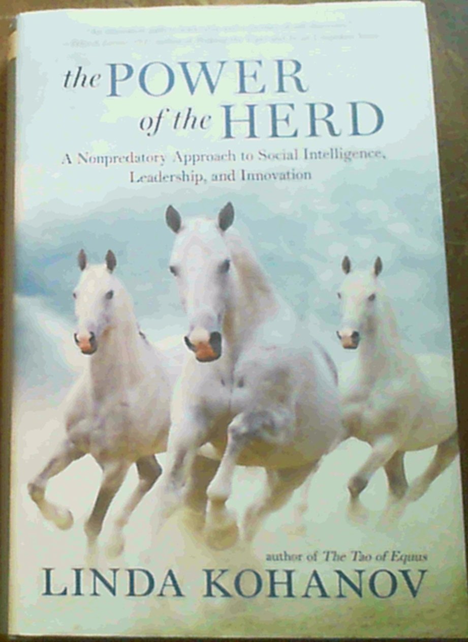 The Power of the Herd: A Nonpredatory Approach to Social Intelligence, Leadership, and Innovation Business, Finance & Career