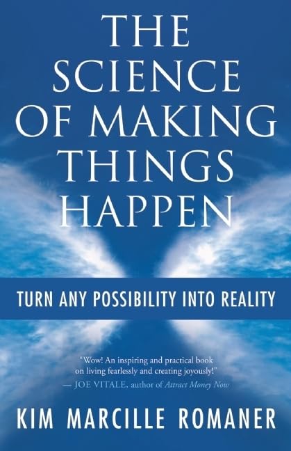 The Science of Making Things Happen: Turn Any Possibility Into Reality Business, Finance & Career