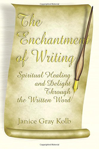 The Enchantment of Writing: Spiritual Healing and Delight Through the Written Word Media & Communication